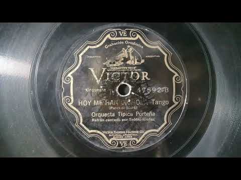 "Hoy Me Han Dicho"(tango) 4-2-1931 Orq.Tipica Porteña Canta: Teófilo Ibáñez.