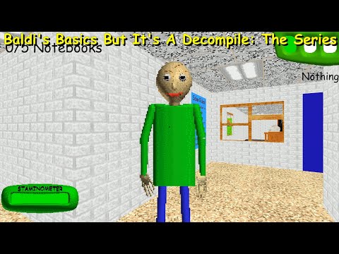Baldi's Basics But It's A Decompile The Series - Baldi's Basics Mod