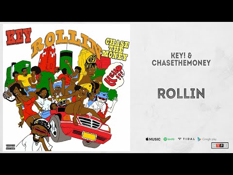 KEY! & CHASETHEMONEY - "Rollin"