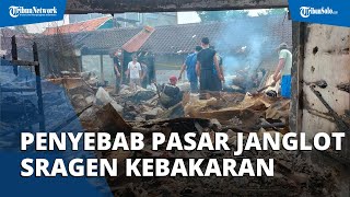 Penyebab Kebakaran yang Hanguskan Pasar Janglot Sragen, Begini Awal Mula Api Membesar