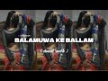 BALAMUWA KE BALLAM SLOWED REVERB BHOJPURI SONGS CHANDAN VIBXZ