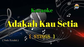 Download lagu Adakah kau setia - STING - ( Karaoke Version ) - Nada Rendah mp3