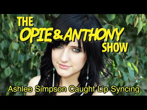 Opie & Anthony: Ashlee Simpson Caught Lip Syncing (10/25, 10/26/04, 01/10, 01/21, 12/29/05)