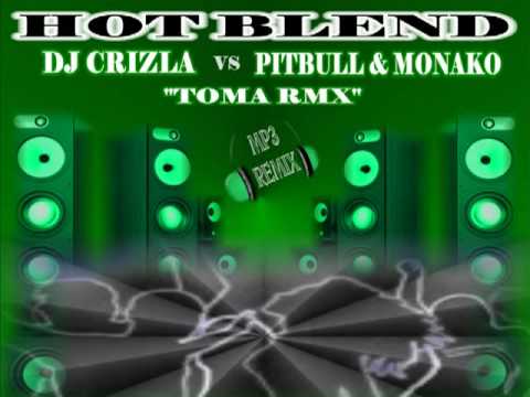 DJ CRIZLA VS PITBULL & MONAKO - TOMA REMIX