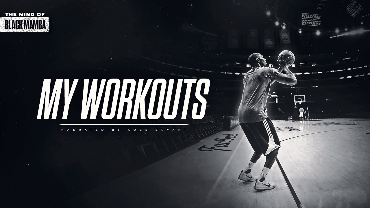THE MIND OF KOBE BRYANT - MY WORKOUTS