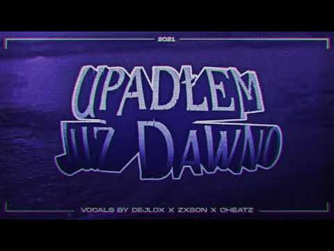 Dejlox x Zxson x Cheatz - Upadłem już dawno