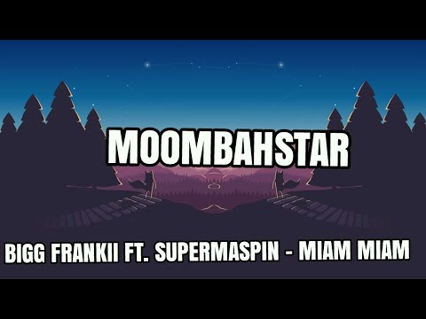 Bigg Frankii Ft  Supermaspin -  Miam Miam