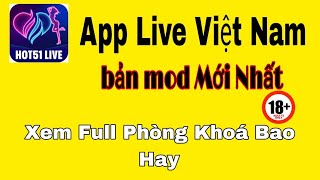 App Live việt hot51 bản mod unlock room mới nhất xem báo hay 