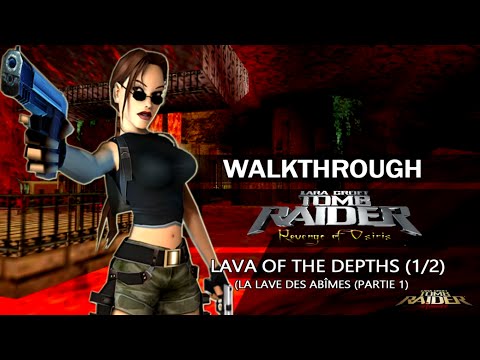 [TRLE] Tomb Raider : Revenge of Osiris (2007) - #05 - Lava of the Depths (1/2)
