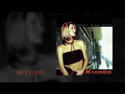 KSENIJA MIJATOVIC - Srce Ludo (Audio)