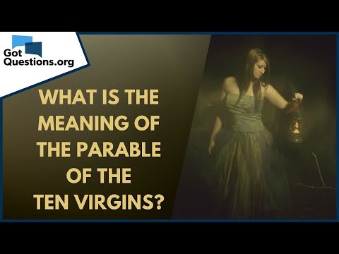 What is the meaning of the Parable of the Ten Virgins? | GotQuestions.org
