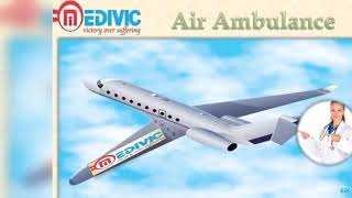 Get Air Ambulance Service in Dibrugarh and Bagdogra by Medivic Aviation