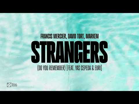 Francis Mercier, David Tort, Markem - Strangers (Do You Remember) [feat. Yas Cepeda & EURI]
