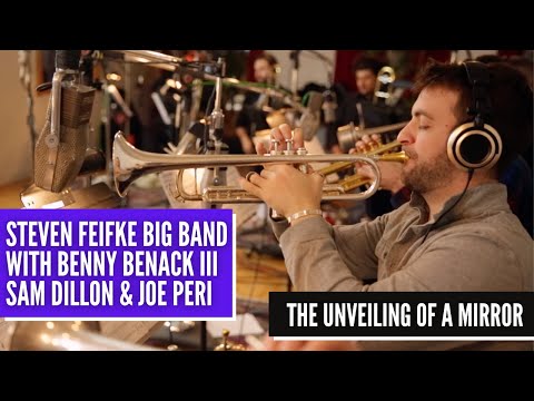Steven Feifke ft. Benny Benack III, Sam Dillon, Joe Peri // The Unveiling Of A Mirror