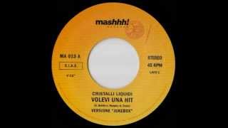 Cristalli Liquidi - Volevi Una Hit (7" Versione Juke Box)