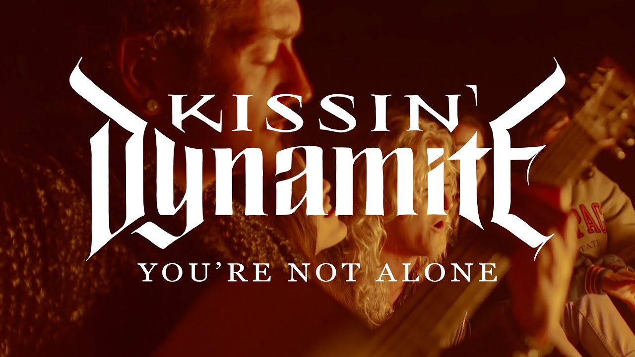 Kissin’ Dynamite — You’re Not Alone