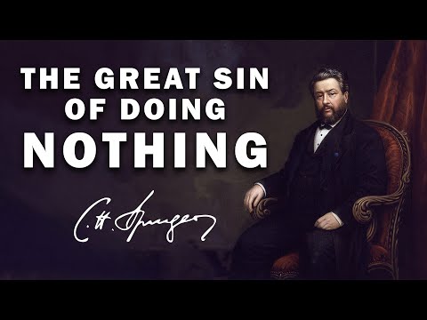 The Great Sin of Doing Nothing  — A CH Spurgeon Sermon on Numbers 32:23
