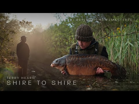 Reflections Remastered | Shire to Shire | Terry Hearn | A Carp Fishing Documentary
