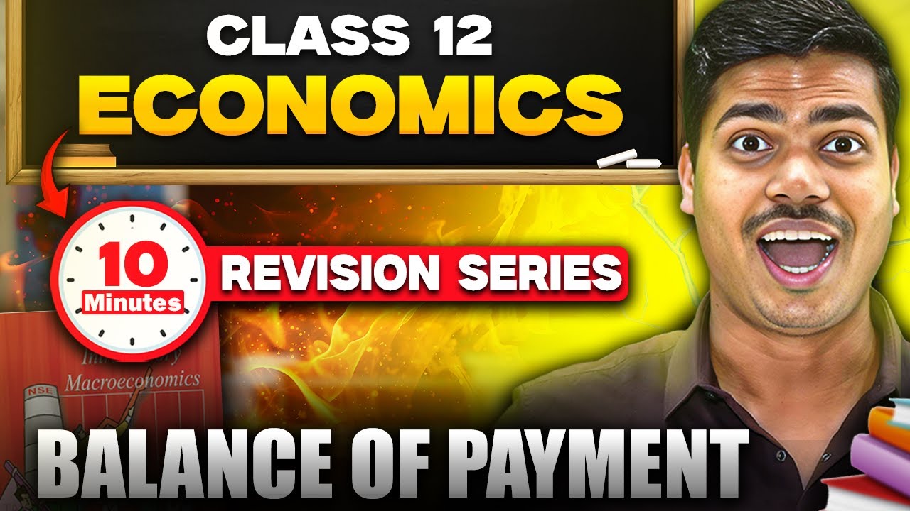Balance of Payment | 10 Minutes Revision Series | Class 12 Economics Board exam 2025 | MUST WATCH