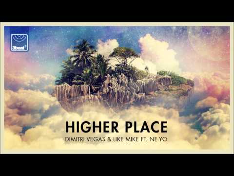 Dimitri Vegas & Like Mike ft  Ne Yo - Higher Place (Bassjackers Remix)