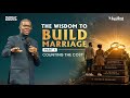 The Wisdom That Builds Marriage Part 3 Counting The Cost Phaneroo Sunday 398 Ps Sam Muyinda