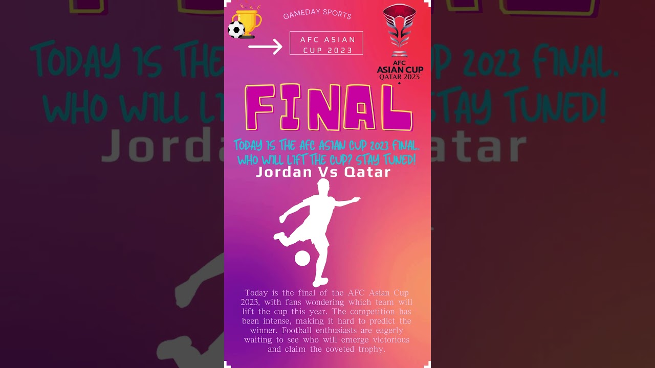 AFC Asian Cup Final: Jordan vs Qatar | 10 February, 9:00 PM BST | Epic Showdown for Glory!