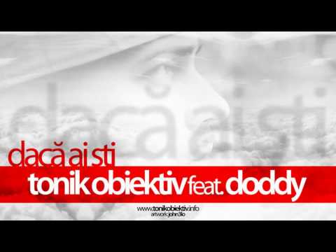 Tonik Obiektiv feat. Doddy - Daca ai sti  (Official song)