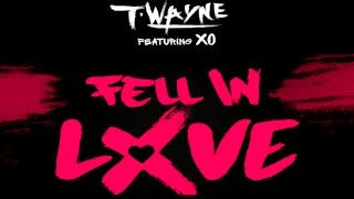 T-Wayne feat. XO - Fell In Love