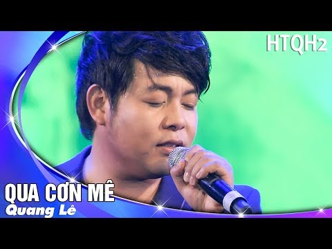 Qua Cơn Mê - Quang Lê | Live Show HTQT 2