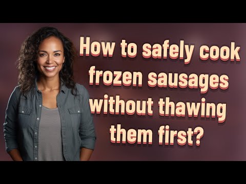 How to safely cook frozen sausages without thawing them first?
