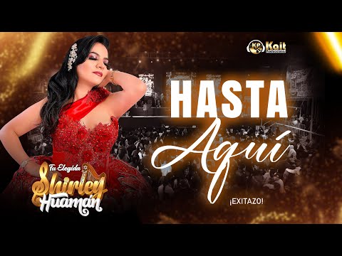 Shirley Huamán🧡 - HASTA AQUÍ (Aniversario Lima | Huaralino Internacional)