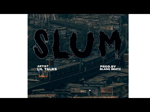 LIL TALKS - SLUM ( PROD. BLANQ BEATZ )