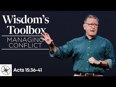 Wisdom's Toolbox: Managing Conflict (Acts 15:36-41) | Pastor Mike Fabarez