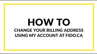How to Change Your Billing Address Using My Account with Fido