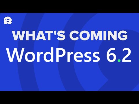 What’s Coming in WordPress 6.2