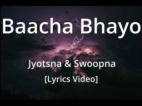 Baacha Bhayo - (lyrics video) - Jyotsna & Swoopna