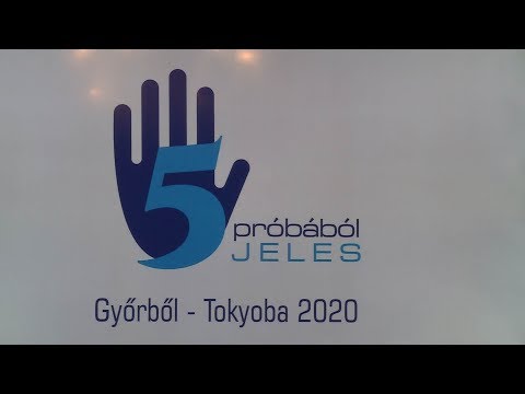 5próbából jeles - Győrből Tokióba