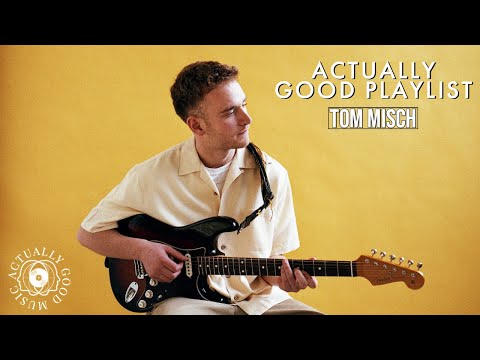 Tom Misch | Actually Good Playlist