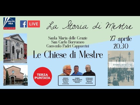 La Storia di Mestre - Le Chiese: S.M.delle Grazie, S.Carlo Borromeo - terza puntata  27/04/22