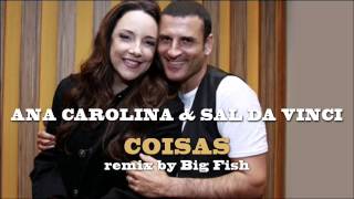 COISAS Remix - Sal Da Vinci - Ana Carolina (remix by Big Fish)