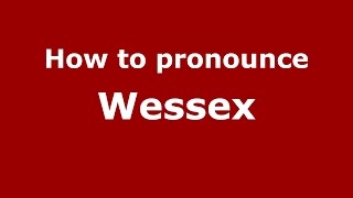How to pronounce Wessex