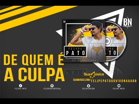 FELIPE PATO - DE QUEM É A CULPA (COVER)