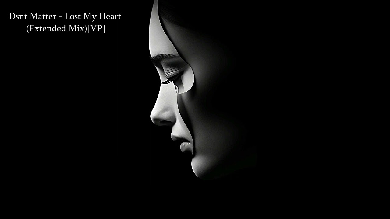 Dsnt Matter - Lost My Heart (Extended Mix)[VP]