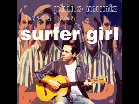 bossa nova | Surfer girl | Paulo Muniz