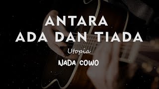 Download lagu ANTARA ADA DAN TIADA // UTOPIA // KARAOKE GITAR AKUSTIK TANPA VOKAL NADA COWO ( MALE ) mp3