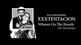 XXXTENTACION - Whores On The Boards (feat. Nyora Spouse) | XXX (UNMASTERED)