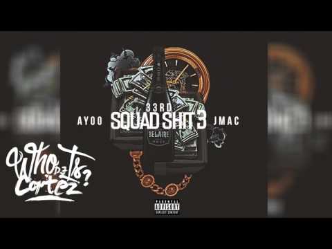 33rd x JMac x Ayoo - Squad Shit Part 3 | @TheRealDJCortez