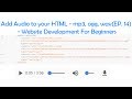 Add Audio to your HTML - mp3, ogg, wav(EP. 14) - Website Development For Beginners