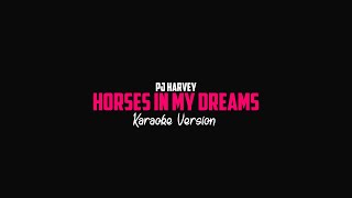 PJ Harvey - Horses in my Dreams (Karaoke Version)