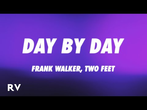 Frank Walker, Two Feet - Day By Day (Lyrics)